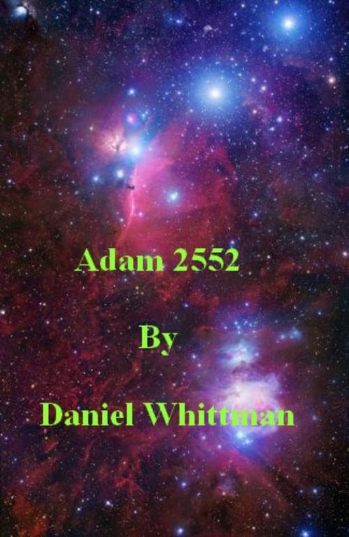 Cover of the book Adam 2552 by Daniel Whittman, Daniel Whittman