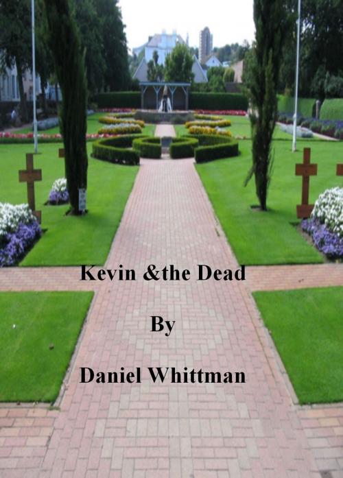 Cover of the book Kevin & the Dead by Daniel Whittman, Daniel Whittman