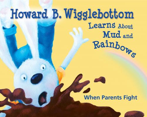 Cover of the book Howard B. Wigglebottom Learns About Mud and Rainbows by Howard Binkow, Reverend Ana, We Do Listen Foundation