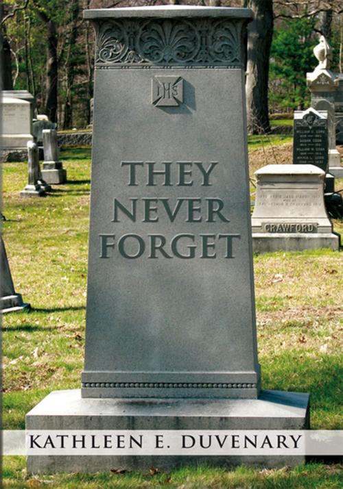 Cover of the book They Never Forget by Kathleen E. Duvenary, Xlibris US