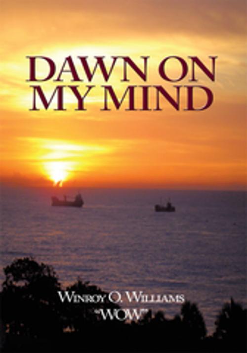 Cover of the book Dawn on My Mind by Winroy O. Williams “WOW”, AuthorHouse