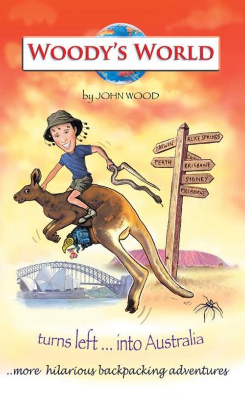 Cover of the book Woody's World Turns Left....Into Australia by John Wood, AuthorHouse UK