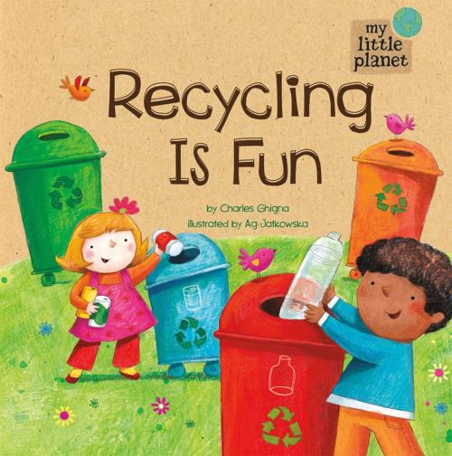 Cover of the book My Little Planet: Recycling Is Fun by Charles Vincent Ghigna, Capstone