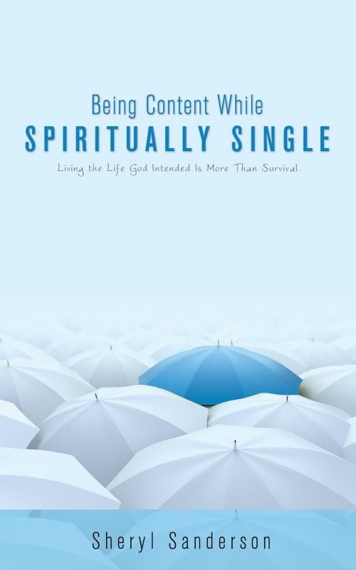 Cover of the book Being Content While Spiritually Single by Sheryl Sanderson, Word Alive Press