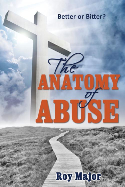Cover of the book The Anatomy of Abuse by Roy Major, Word Alive Press