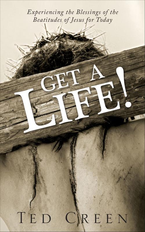 Cover of the book Get a Life! by Ted Creen, Word Alive Press