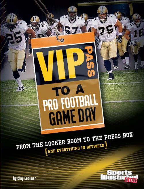 Cover of the book VIP Pass to a Pro Football Game Day by Clay Latimer, Capstone