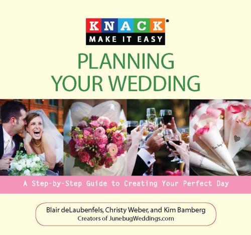 Cover of the book Knack Planning Your Wedding by Blair deLaubenfels, Christy Weber, Kim Bamberg, Knack