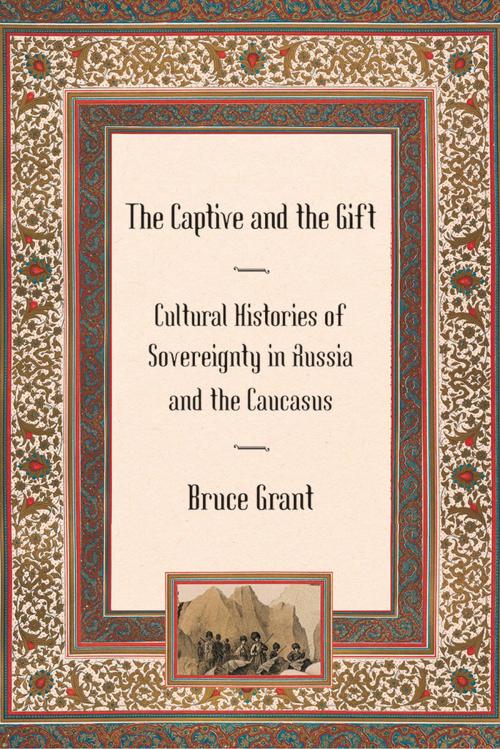 Cover of the book The Captive and the Gift by Bruce Grant, Cornell University Press