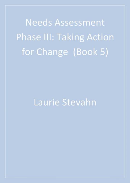 Cover of the book Needs Assessment Phase III by Dr. Laurie A. Stevahn, Professor Jean A. King, SAGE Publications
