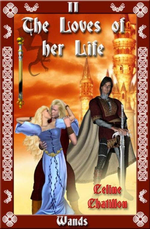 Cover of the book The Loves Of Her Life by Celine Chatillon, eXtasy Books