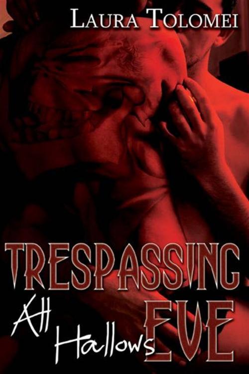 Cover of the book Trespassing All Hallow's Eve by Laura Tolomei, eXtasy Books