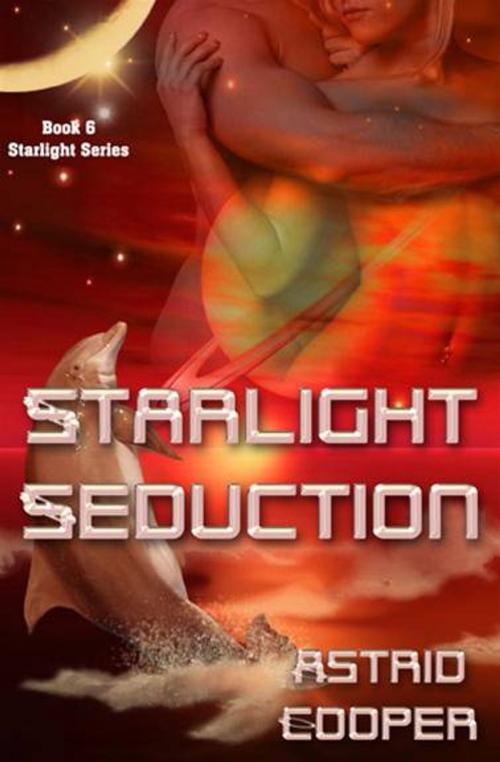 Cover of the book Starlight Seduction by Astrid Cooper, eXtasy Books
