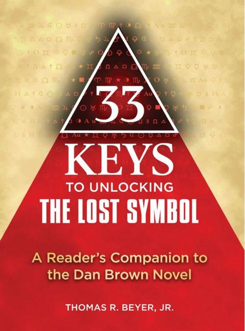 Cover of the book 33 Keys to Unlocking The Lost Symbol by Thomas R. Beyer Jr., Newmarket Press