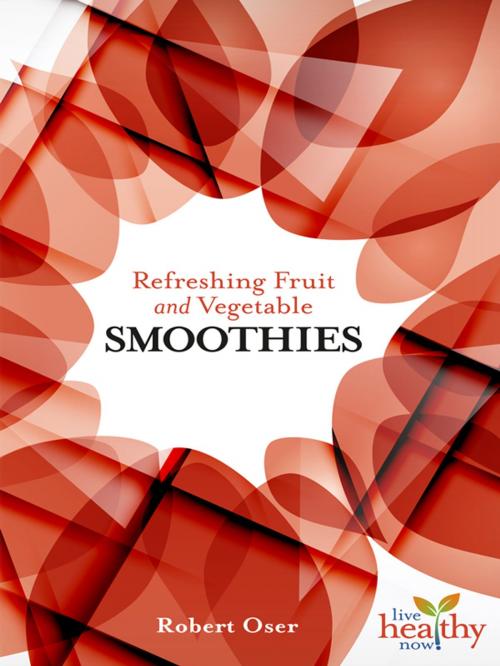 Cover of the book Refreshing Fruit and Vegetable SMOOTHIES by Robert Oser, Book Publishing Company