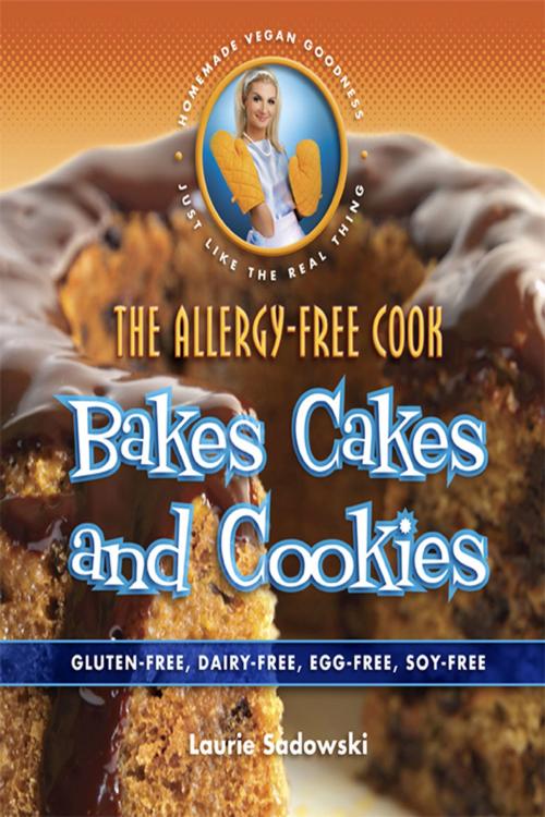 Cover of the book The Allergy-Free Cook Bakes Cakes and Cookies by Laurie Sadowski, Book Publishing Co.