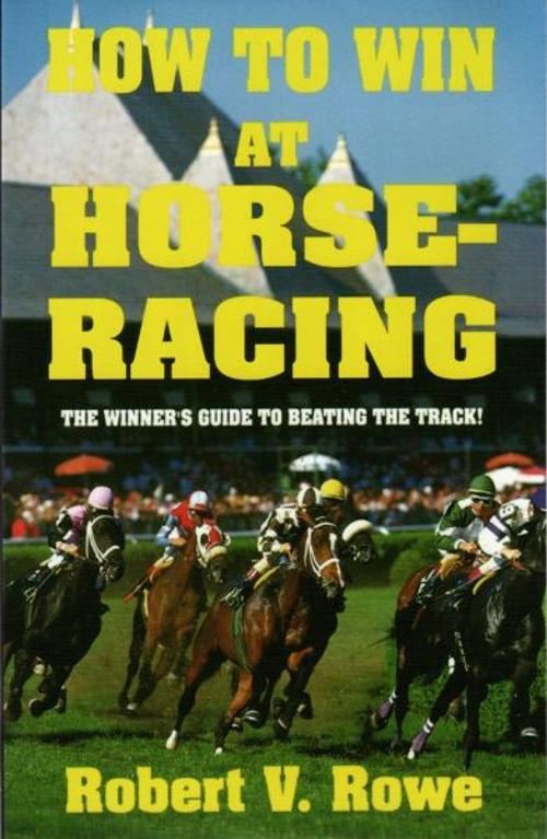 Cover of the book How to Win At Horseracing by Robert Rowe, Cardoza Publishiing