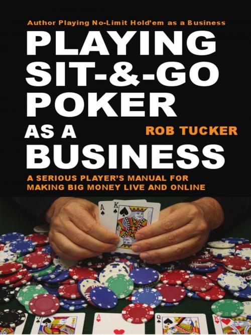 Cover of the book Playing Sit & Go Poker as a Business by Rob Tucker, Cardoza Publishiing