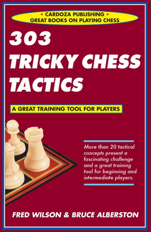 Cover of the book 303 Tricky Chess Tactics by Fred Wilson, Bruce Alberston, Cardoza Publishiing