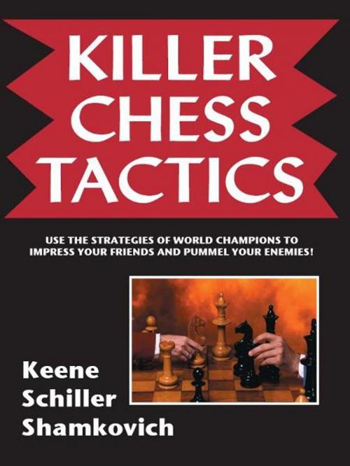 Cover of the book Killer Chess Tactics by Raymond Keene, Eric Schiller, Leonid Shamkovich, Cardoza Publishiing