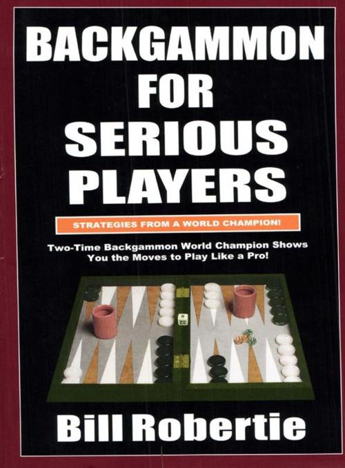 Cover of the book Backgammon For Serious Players by Bill Robertie, Cardoza Publishiing
