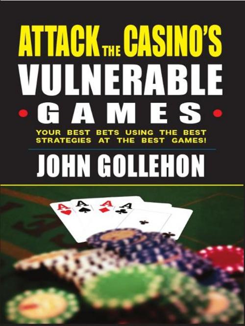 Cover of the book Attack the Casino's Vulnerable Games by John Gollehon, Cardoza Publishiing