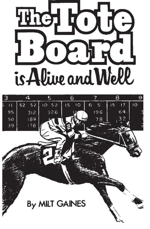 Cover of the book The Tote Board is Alive and Well by Milt Gaines, Cardoza Publishiing