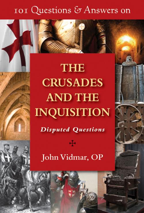 Cover of the book 101 Questions & Answers on the Crusades and the Inquisition: Disputed Questions by John Vidmar, OP, Paulist Press™