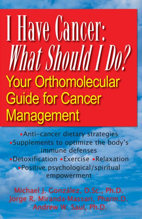 Cover of the book I Have Cancer: What Should I Do? by Andrew W Saul, PH.D., Michael J. Gonzalez, D.Sc., Ph.D., Jorge R. Miranda-Massari, Pharm.D., Turner Publishing Company