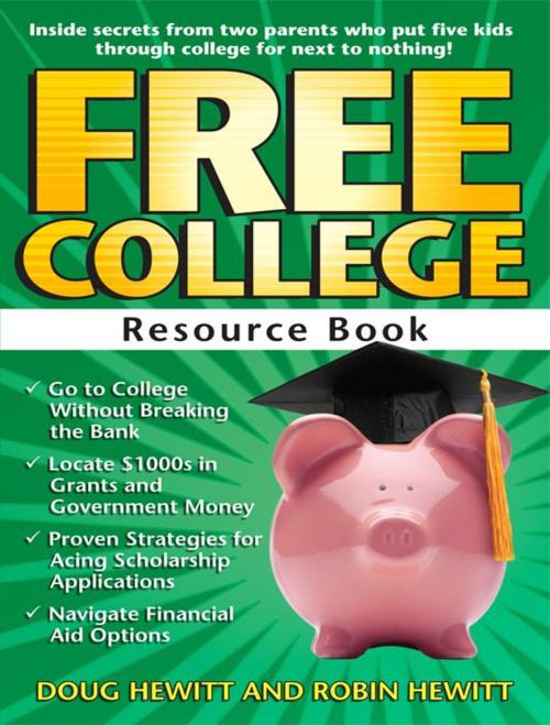 Cover of the book Free College Resource Book: Inside Secrets From Two Parents Who Put Five Kids Through College for Next to Nothing by Doug and Robin Hewitt, Sourcebooks