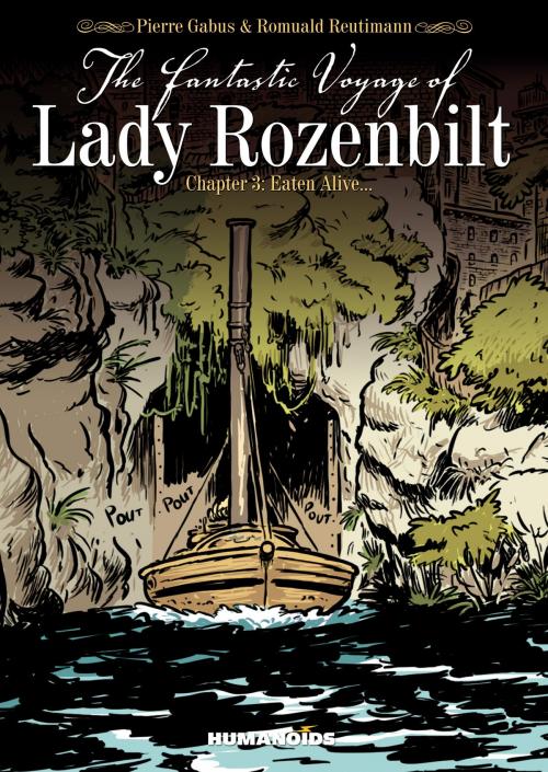 Cover of the book The Fantastic Voyage of Lady Rozenbilt #3 : Eaten Alive... by Pierre Gabus, Romuald Reutimann, Humanoids Inc