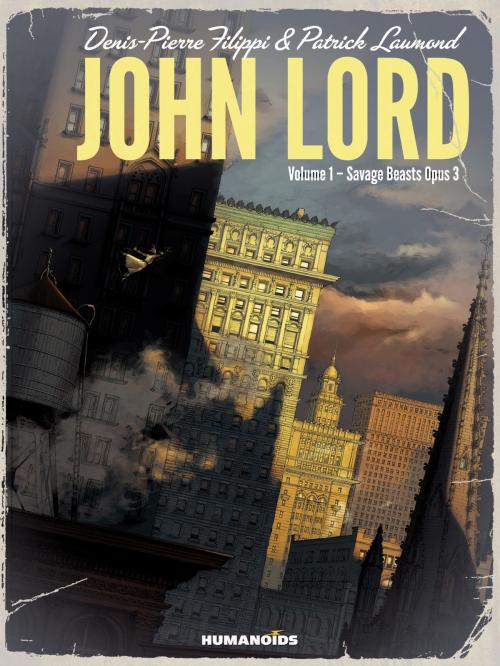 Cover of the book John Lord #3 : Savage Beasts Opus 3 by Denis-Pierre Filippi, Patrick Laumond, Humanoids Inc