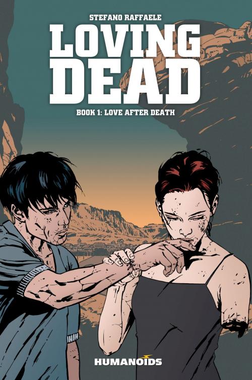 Cover of the book Loving Dead #1 : Love After Death by Stefano Raffaele, Humanoids Inc