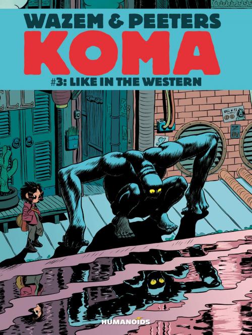 Cover of the book Koma #3 : Like in the Western by Pierre Wazem, Frederik Peeters, Albertine Ralenti, Humanoids Inc