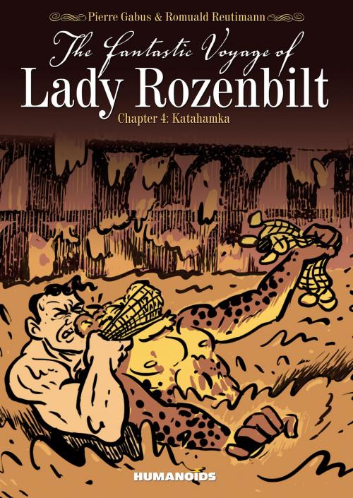 Cover of the book The Fantastic Voyage of Lady Rozenbilt #4 : Katahamka by Pierre Gabus, Romuald Reutimann, Humanoids Inc