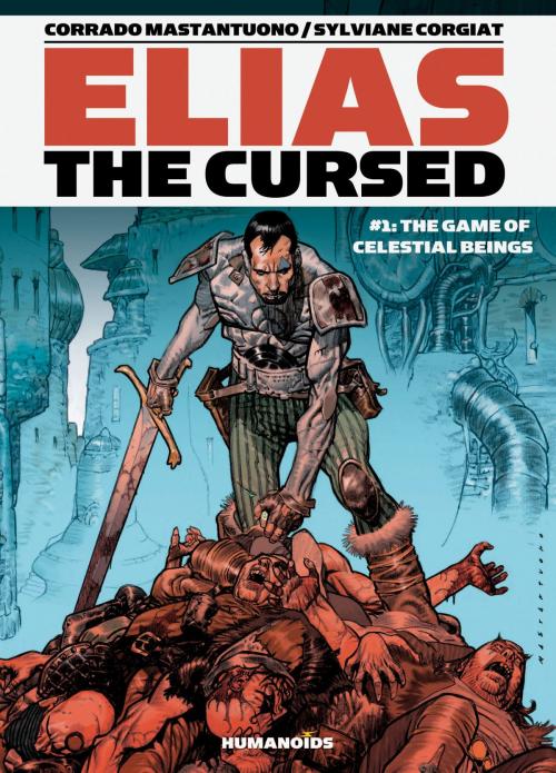 Cover of the book Elias The Cursed #1 : The Game of Celestial Beings by Corrado Mastantuono, Sylviane Corgiat, Humanoids Inc