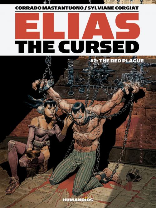 Cover of the book Elias The Cursed #2 : The Red Plague by Corrado Mastantuono, Sylviane Corgiat, Humanoids Inc