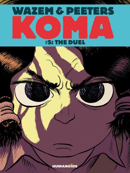 Cover of the book Koma #5 : The Duel by Pierre Wazem, Frederik Peeters, Albertine Ralenti, Humanoids Inc