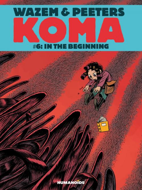 Cover of the book Koma #6 : In the Beginning by Pierre Wazem, Frederik Peeters, Albertine Ralenti, Humanoids Inc