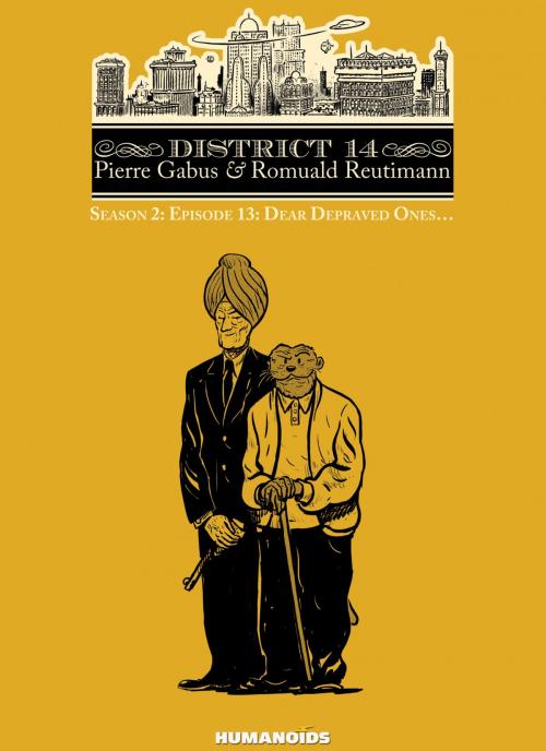 Cover of the book District 14: Season 2 #1 : Dear Depraved Ones... by Pierre Gabus, Romuald Reutimann, Humanoids Inc