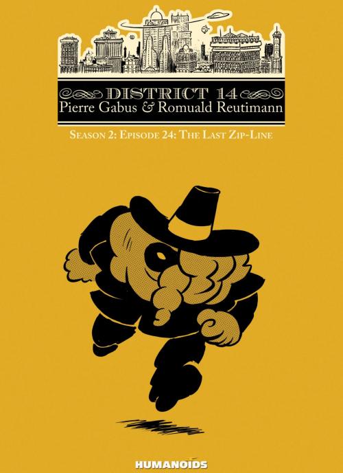 Cover of the book District 14: Season 2 #12 : The Last Zip-Line by Pierre Gabus, Romuald Reutimann, Humanoids Inc