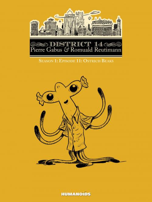 Cover of the book District 14: Season 1 #11 : Ostrich Beaks by Pierre Gabus, Romuald Reutimann, Humanoids Inc