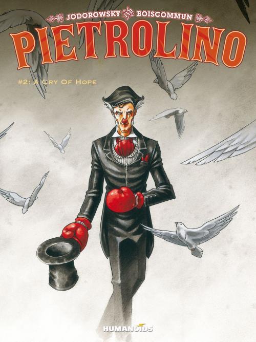 Cover of the book Pietrolino #2 : A Cry of Hope by Alexandro Jodorowsky, Olivier Boiscommun, Humanoids Inc