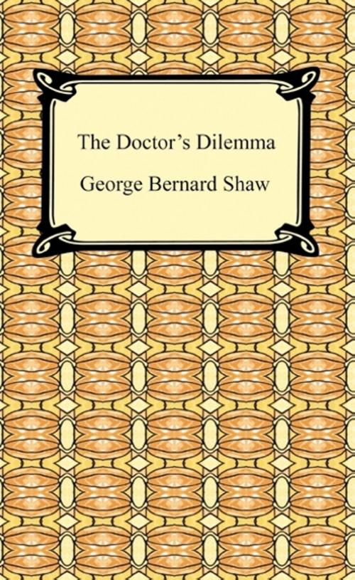 Cover of the book The Doctor's Dilemma by George Bernard Shaw, Neeland Media LLC