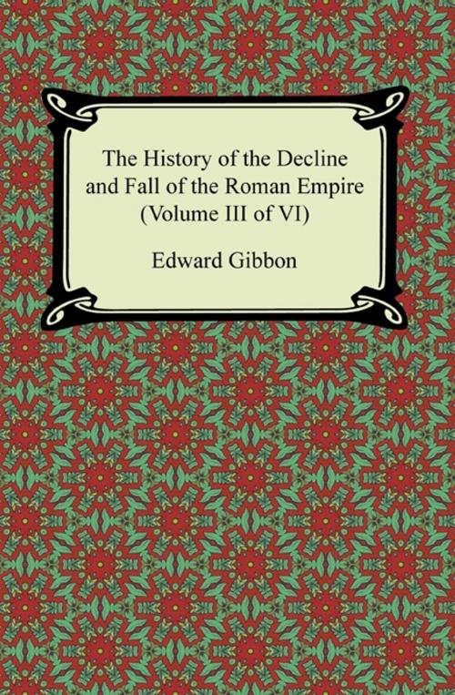 Cover of the book The History of the Decline and Fall of the Roman Empire (Volume III of VI) by Edward Gibbon, Neeland Media LLC