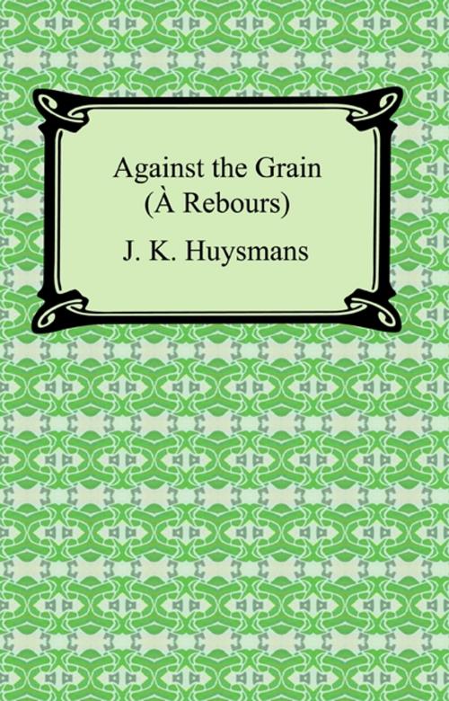 Cover of the book Against the Grain (A Rebours) by J. K. Huysmans, Neeland Media LLC