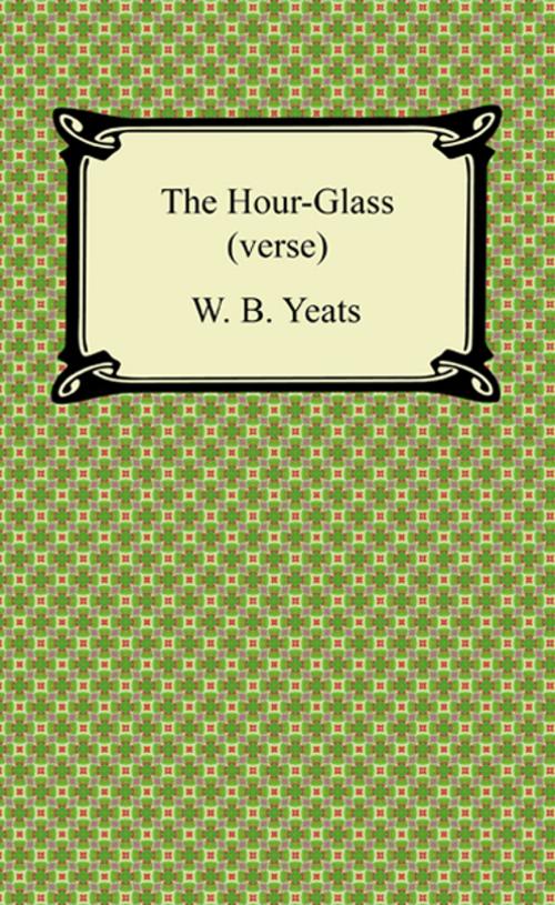 Cover of the book The Hour-Glass (verse) by W. B. Yeats, Neeland Media LLC