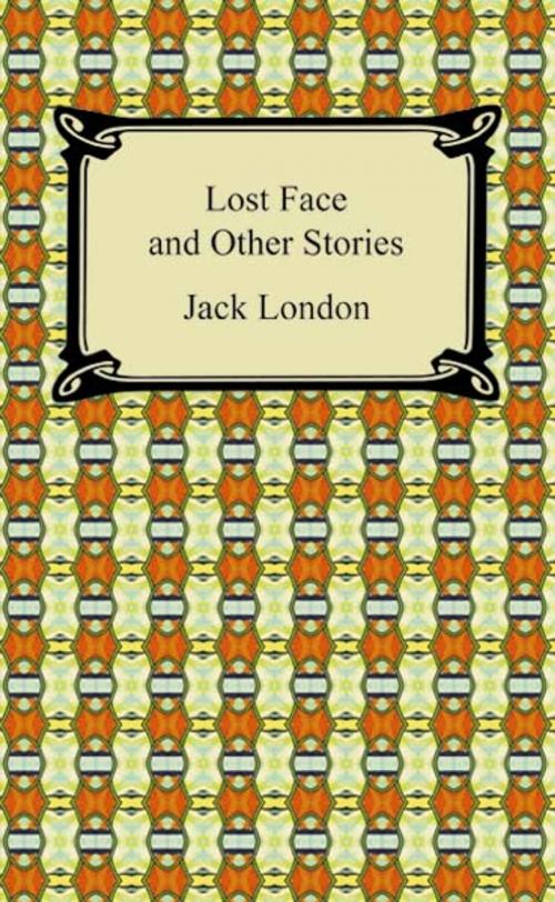 Cover of the book Lost Face and Other Stories by Jack London, Neeland Media LLC
