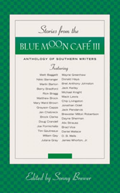 Cover of the book Stories From the Blue moon Cafe III by Sonny Brewer, MacAdam/Cage Publishing