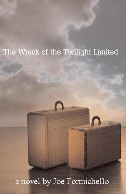 Cover of the book The Wreck of the Twilight Limited by Joe Formichella, MacAdam/Cage Publishing